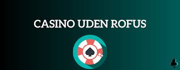 Bedste Casino Uden ROFUS Din Guide til Sikkert Spil